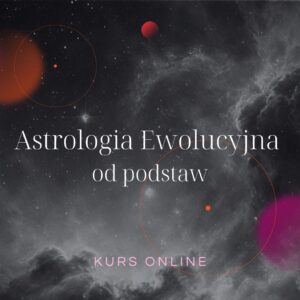 Astrologia Ewolucyjna od podstaw