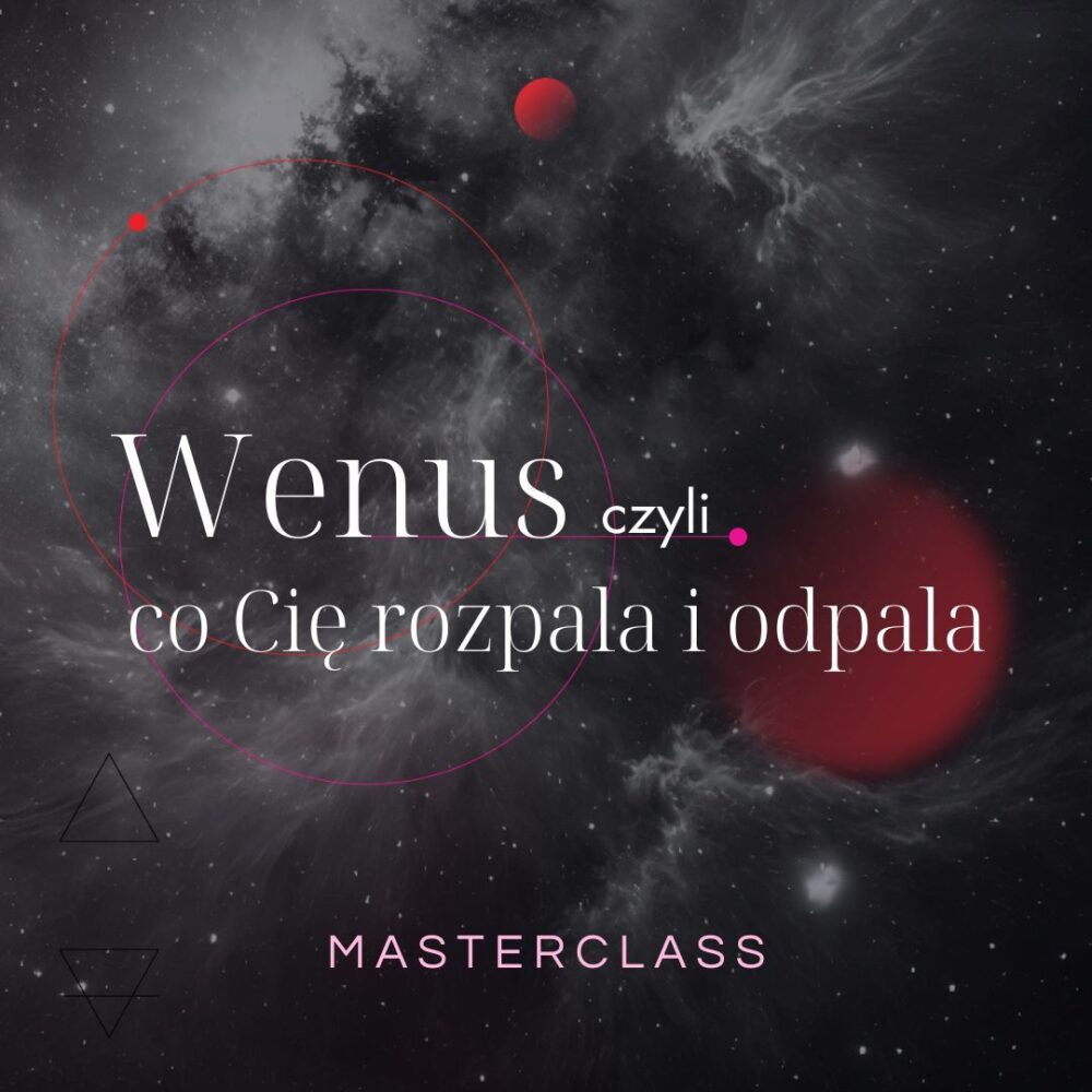 Wenus, czyli co Cię rozpala i odpala.